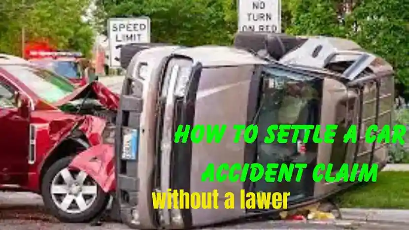 How to Settle a Car Accident claim without a Lawyer?