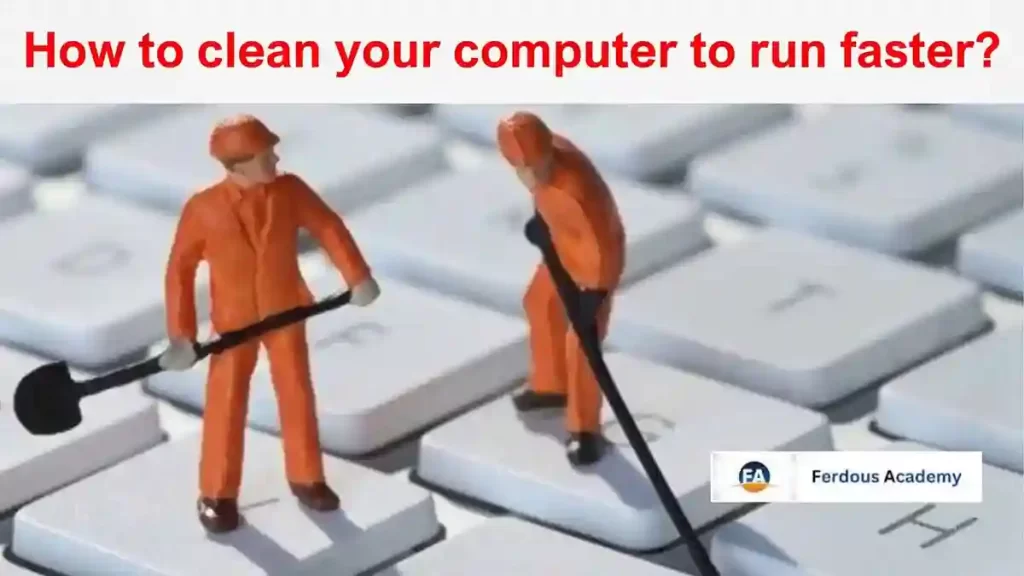 how to clean your computer to run faster